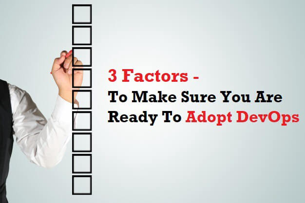 3 Factors To Make Sure You Are Ready To Adopt DevOps
