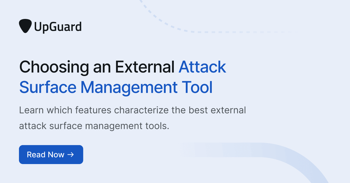 Choosing an External Attack Surface Management Tool (in 2023) | UpGuard