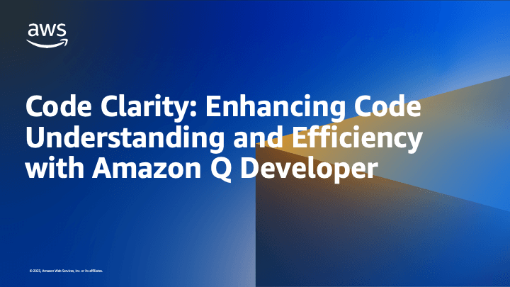 Code Clarity: Enhancing Code Understanding and Efficiency with Amazon Q Dev
