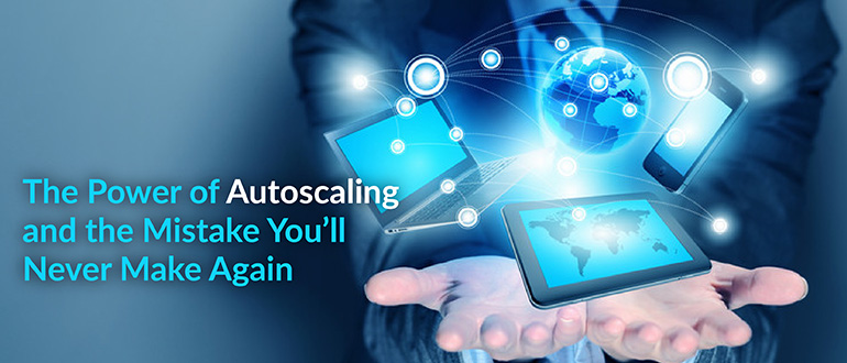 The Power of Autoscaling and the Mistake You’ll Never Make Again