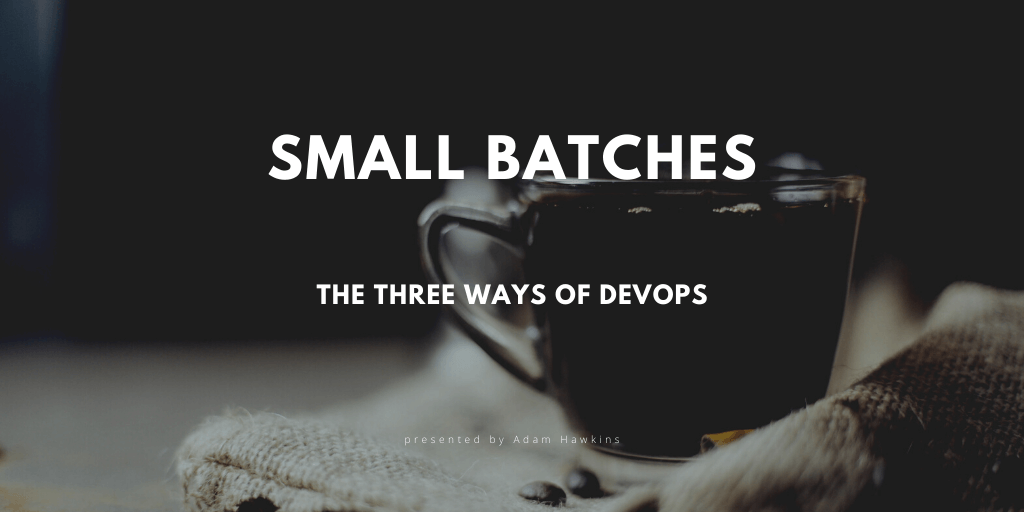 The Three Ways of DevOps