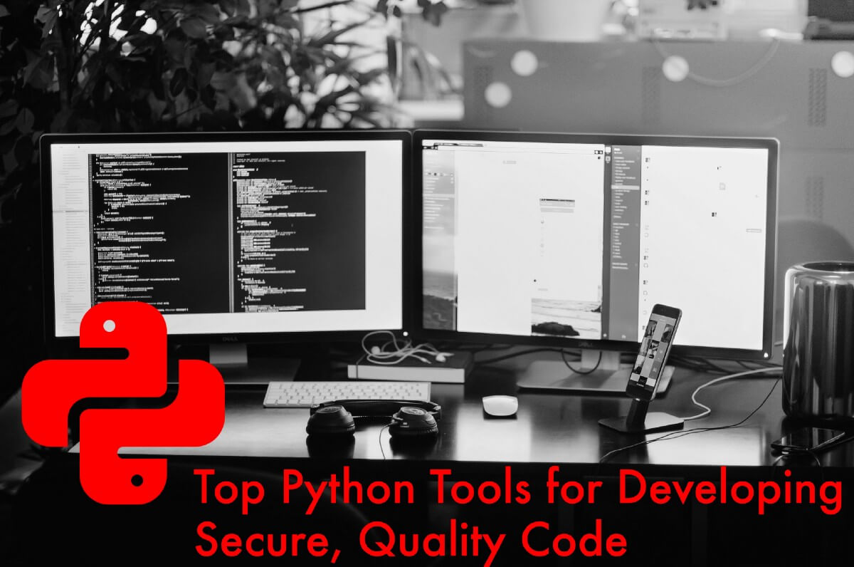 Top Python Tools for Developing Secure, Quality Code