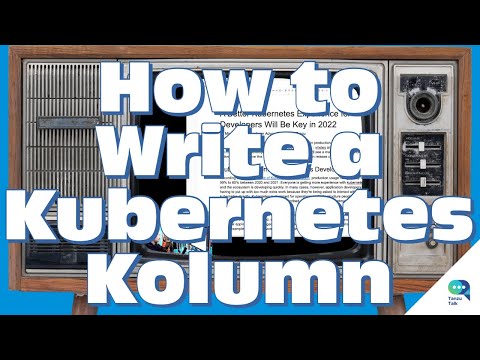 Tanzu Talk: How to Write a Kubernetes Kolumn
