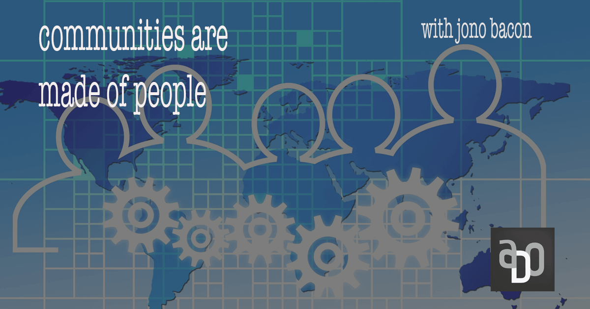 Communities Are Made of People With Jono Bacon