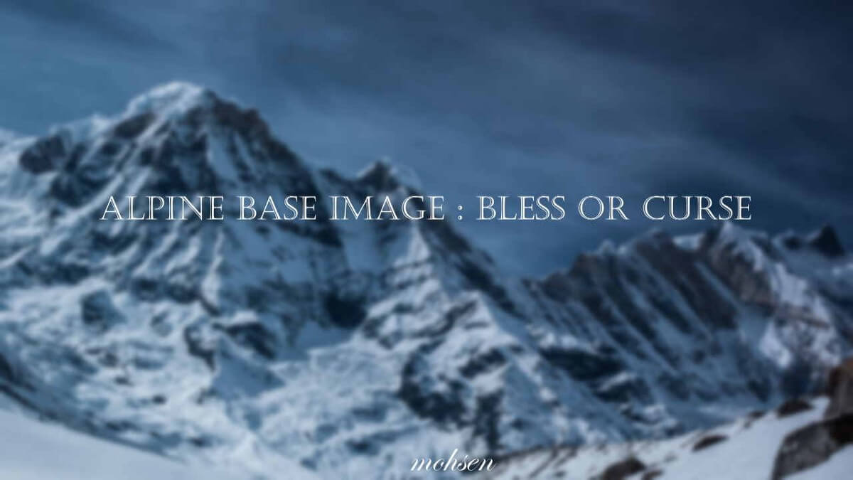 Alpine base image: Bless or Curse