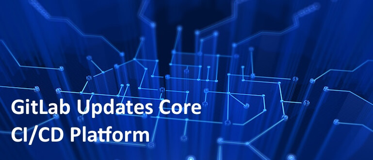 GitLab Updates Core CI/CD Platform