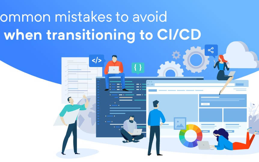Avoid These Common Pitfalls When Transitioning to CI/CD