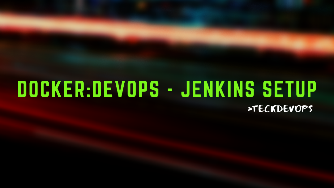Docker — DevOps — Jenkins Setup