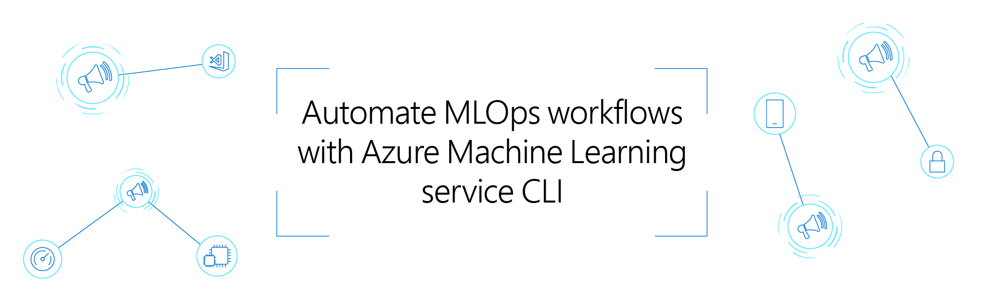 Automate MLOps workflows with Azure Machine Learning service CLI