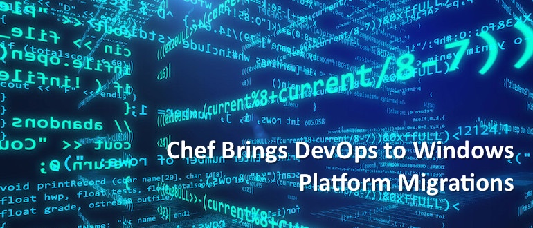 Chef Brings DevOps to Windows Platform Migrations