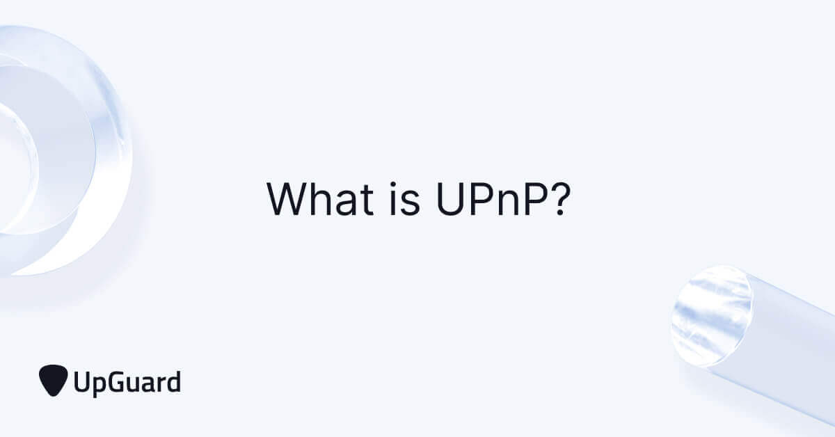 What is UPnP? Yes, it's still dangerous in 2021 | UpGuard