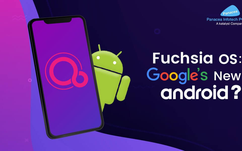 Fuchsia OS: Google’s New Android?
