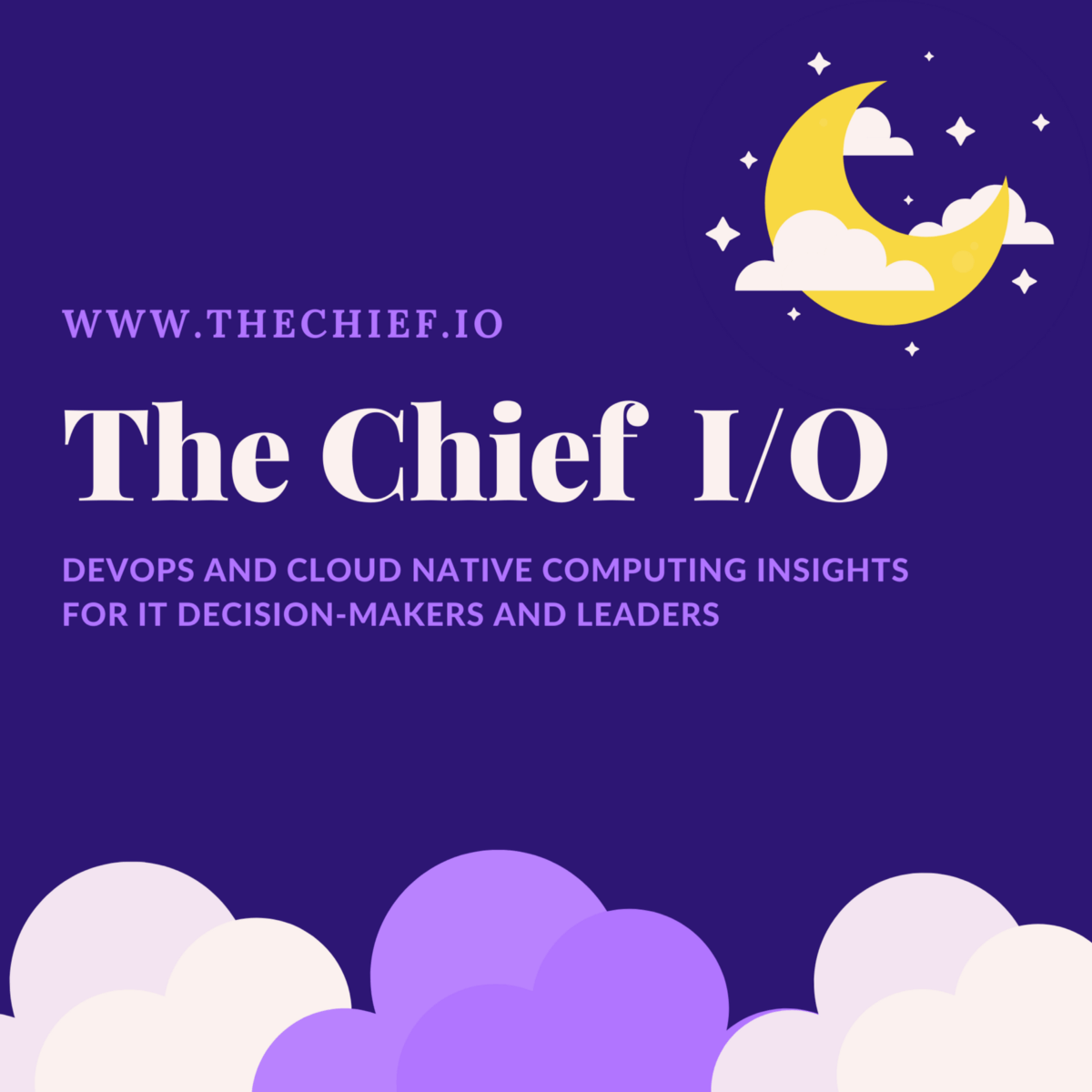 Announcing The Chief I/O: DevOps Expert Insights for IT Leaders