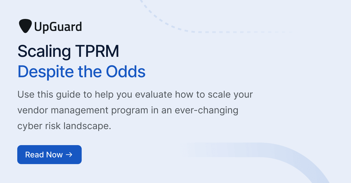 Scaling Third-Party Risk Management Despite the Odds | UpGuard