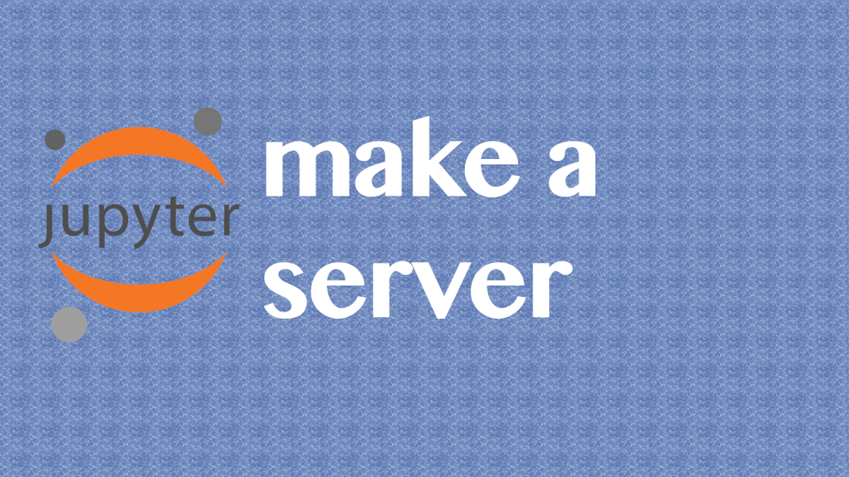 Host a Jupyter Notebook Server From A Linux VPS