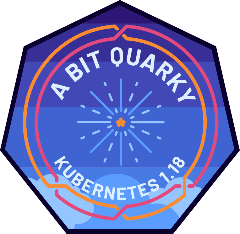 Kubernetes 1.18 -A Bit Quarky