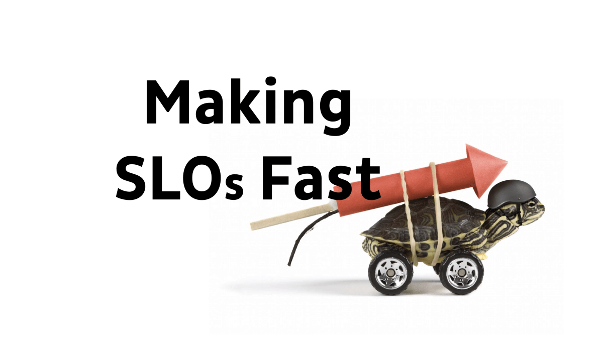 Making SLOs Fast