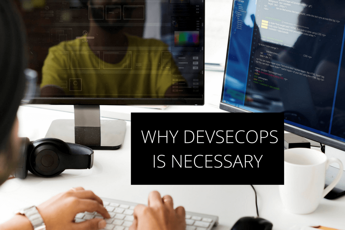 Why You Need DevSecOps