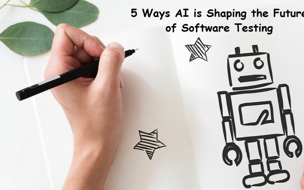 5 Ways AI Is Shaping the Future of Software Testing