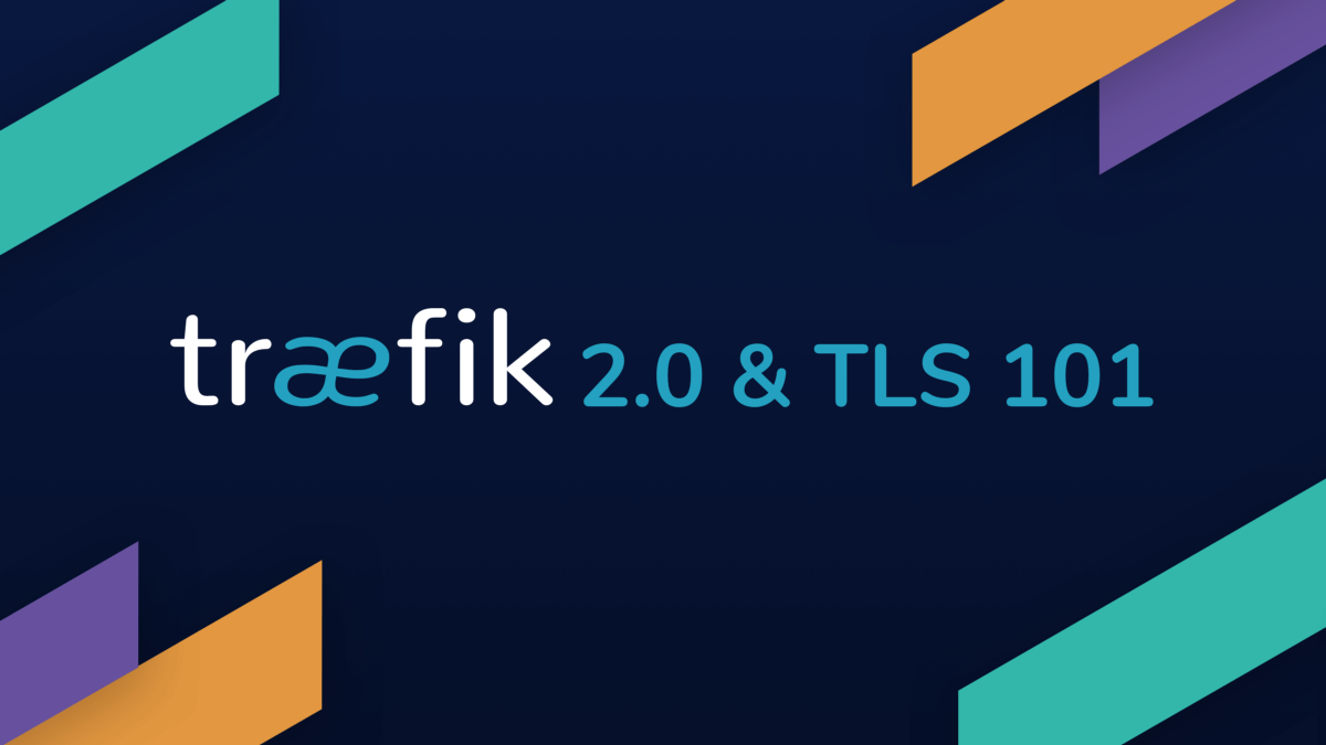 Traefik 2 &amp; TLS 101