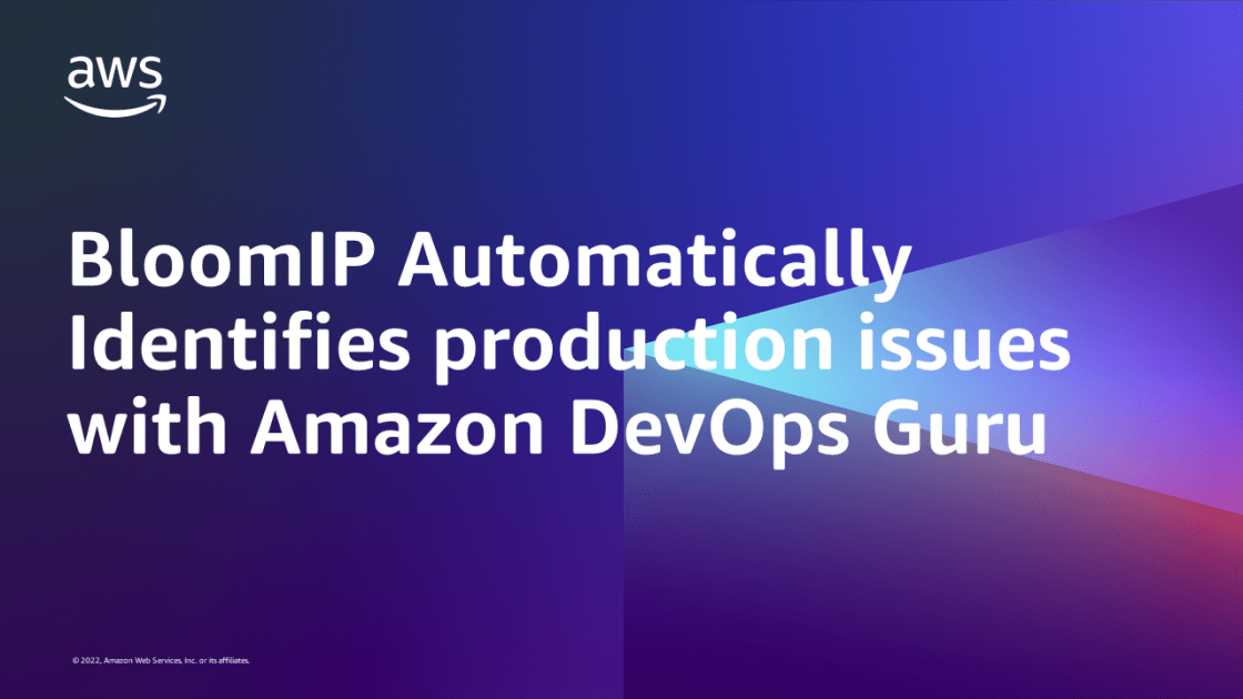 BloomIP Automatically Identifies production issues with Amazon DevOps Guru