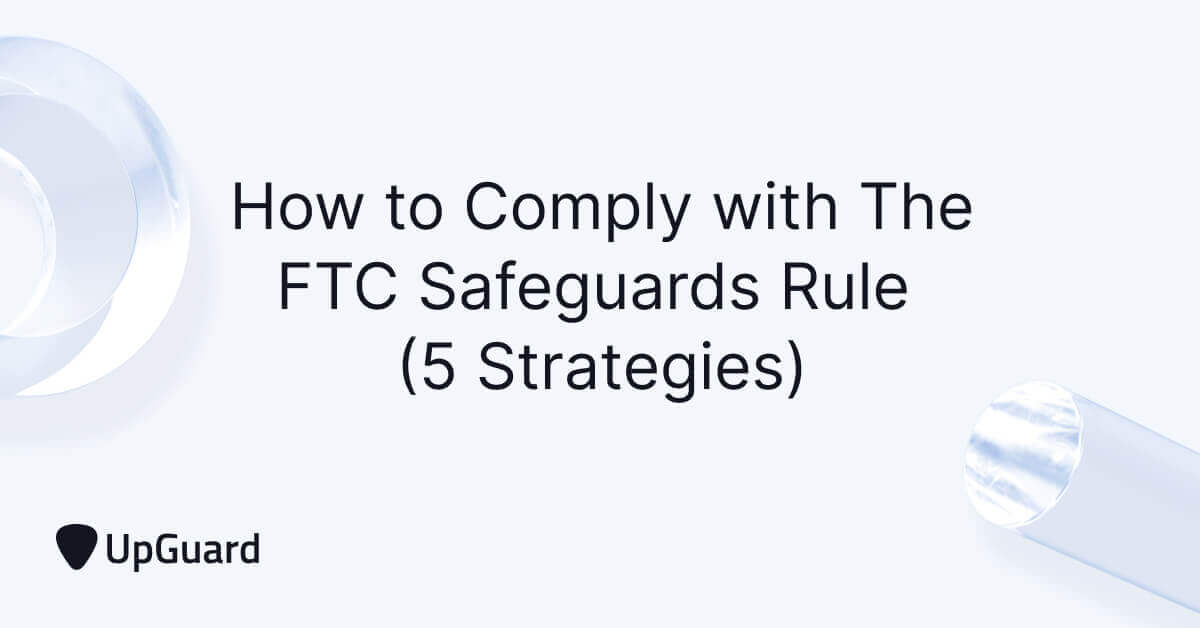 How to Comply with The FTC Safeguards Rule (5 Strategies) | UpGuard